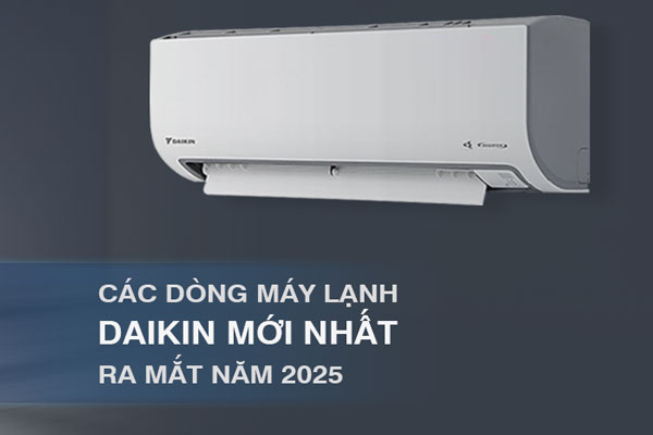 Khám phá các dòng máy lạnh Daikin mới nhất